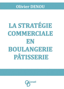 Couverture La Stratégie Commerciale en Boulangerie Pâtisserie - Olivier Denou