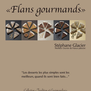 Flans gourmands - Stéphane GLACIER