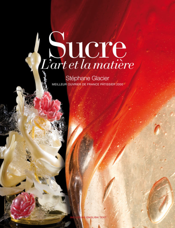 Sucre, l'art et la matière - Stéphane GLACIER